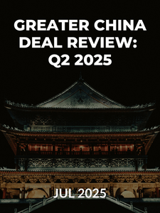 Greater China Deal Review: Q2 2025